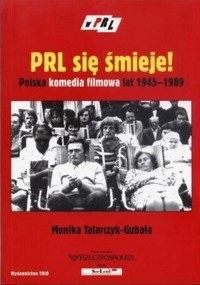 PRL się śmieje! Polska komedia filmowa lat 1945-1989 - Monika Talarczyk-Gubała - ebook