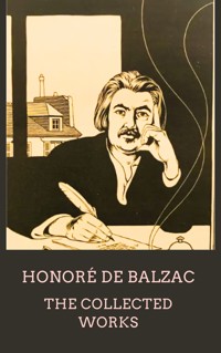 Honoré de Balzac The Collected Works - Honoré de Balzac - ebook
