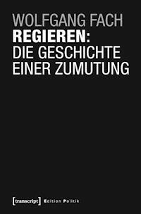Regieren: Die Geschichte einer Zumutung - Wolfgang Fach - darmowy ebook