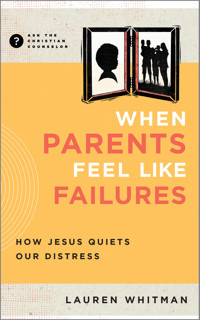 When Parents Feel Like Failures - Lauren Whitman - ebook