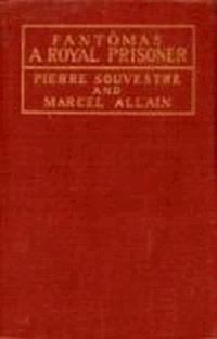A Royal Prisoner - Marcel Allain, Pierre Souvestre - darmowy ebook