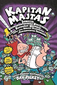 Kapitan Majtas: Inwazja Nieprawdopodobnie Nikczemnych Kucharek z Kosmosu (i zaraz potem atak Równie - Dav Pilkey - książka