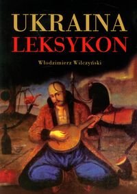 Ukraina Leksykon - Wilczyński Włodzimierz - książka