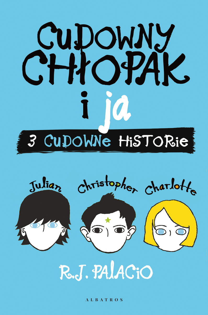 Cudowny chłopak i ja. Trzy cudowne historie - R. J. Palacio - książka