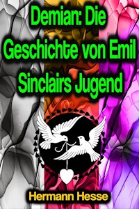 Demian: Die Geschichte von Emil Sinclairs Jugend - Hermann Hesse - ebook