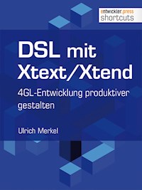 DSL mit Xtext/Xtend. 4GL-Entwicklung produktiver gestalten - Ulrich Merkel - ebook