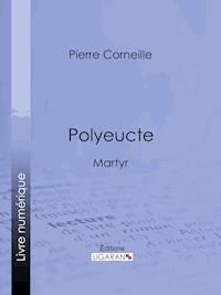 Polyeucte - Pierre Corneille - ebook