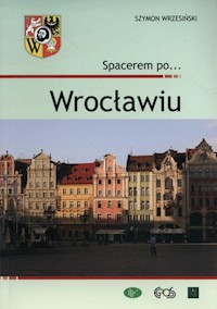 Spacerem po Wrocławiu - Wrzesiński Szymon - książka