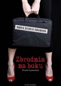 Zbrodnia na boku - Dorota Dziedzic-Chojnacka - ebook