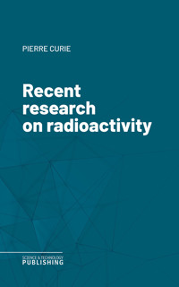 Recent research on radioactivity - Curie - ebook