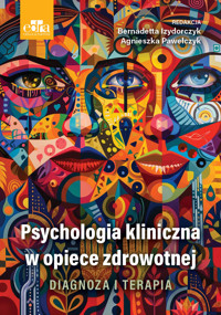 Psychologia kliniczna w opiece zdrowotnej. Diagnoza i terapia - Bernadetta Izydorczyk, Agnieszka Pawełczyk - książka