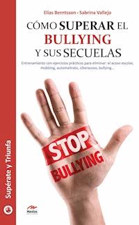 Cómo superar el bullying y sus secuelas - Elías Berntsson - ebook