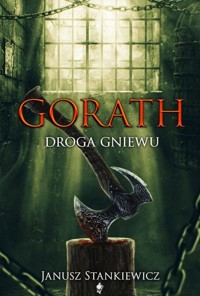 Droga gniewu. Seria Gorath. Tom 3 - Janusz Stankiewicz - książka