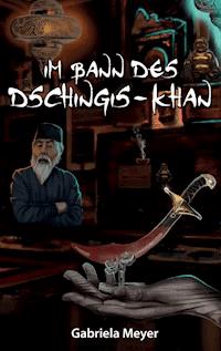 Im Bann des Dschingis-Khan - Gabriela Meyer - ebook