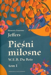 Pieśni miłosne W. E. B. Du Bois - Jeffers Honore Fanonne - książka