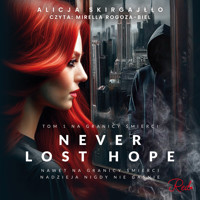 Never Lost Hope. Tom 1. Na granicy śmierci - Skirgajłło Alicja - ebook + audiobook
