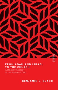 From Adam and Israel to the Church - Benjamin L. Gladd - ebook