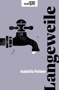 Langeweile - Isabella Feimer - ebook