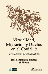 Virtualidad, Migración y Duelos en el Covid 19 - Jani Santamaría Linares - ebook