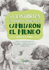 50 historias de niños y niñas que cambiaron el mundo - Francisco Cid Fornell - ebook
