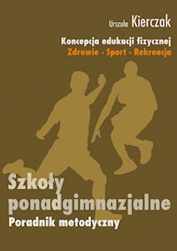 Koncepcja edukacji fizycznej Zdrowie-Sport-Rekreacja Poradnik metodyczny - Kierczak Urszula - książka