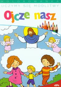 Uczymy się modlitwy Ojcze nasz Kolorowanka -  - książka