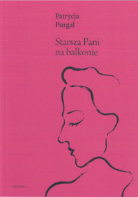 Starsza Pani na balkonie - Patrycja Purgał - ebook + książka