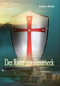 Der Ritter aus Zusameck - Andreas Herch - ebook