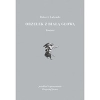Orzełek z białą głową - Robert LaLonde - ebook + książka
