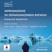 Wprowadzenie do zrównoważonego rozwoju. Podręcznik akademicki - Adam Drosik, Dorota Heidrich, Magdalena Ratajczak - darmowy audiobook