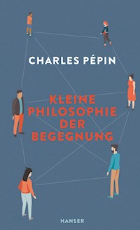 Kleine Philosophie der Begegnung - Charles Pepin - ebook