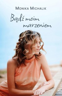 Bądź moim marzeniem - Michalik Monika - ebook + audiobook + książka