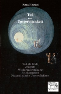 Tod und Unsterblichkeit - Knut Heinzel - ebook