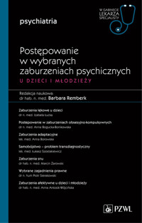 Postępowanie w wybranych zaburzeniach psychicznych u dzieci i młodzieży. W gabinecie lekarza specjalisty - Barbara Remberk - książka