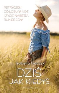 Dziś jak kiedyś - Izabella Frączyk - ebook + audiobook + książka