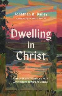 Dwelling in Christ - Jonathan R. Bailey - ebook