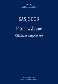 Pisma wybrane (Studia o Kasjodorze) - Kasjodor (Flavius Magnus Aurelius Cassiodorus Senator) - książka
