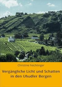 Vergängliche Licht und Schatten in den Uhudler Bergen - Christine Feichtinger - ebook
