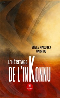 L’héritage de l’InKonnu - Gnele Makoura Garrido - ebook