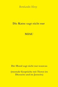 Die Katze macht nicht nur MIAU - Bernhardin Mercy - ebook
