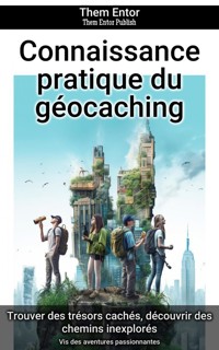 Connaissance pratique du géocaching - Them Entor - ebook