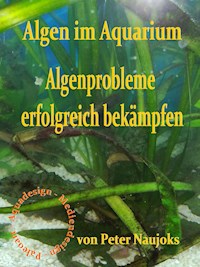 Algen im Aquarium - Peter Naujoks - ebook