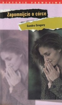 Zapomnijcie o córce - Sandra Gregory - ebook