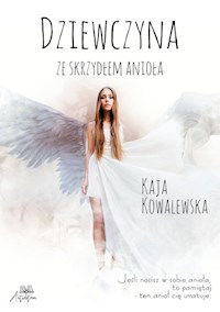 Dziewczyna ze skrzydłem anioła - Kowalewska Kaja - ebook + książka
