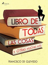 Libro de todas las cosas y otras muchas más - Francisco de Quevedo - ebook
