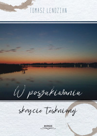 W poszukiwaniu skrycie tęsknionej - Tomasz Lendzian - ebook + książka