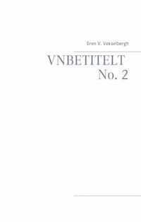 Unbetitelt No. 2 - Eren V. Vekselbergh - ebook