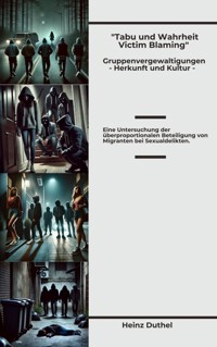 Tabu und Wahrheit - Victim Blaming Gruppenvergewaltigungen - Herkunft und Kultur - Heinz Duthel - ebook