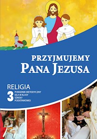 Przyjmujemy Pana Jezusa - poradnik metodyczny 3 SZP - Red. Ks. Piotr Goliszek - ebook