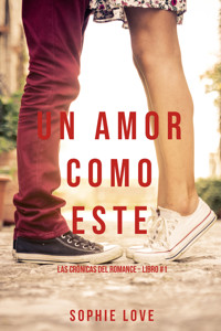 Un Amor Como Este (Las Crónicas del Romance – Libro #1) - Sophie Love - ebook